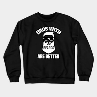 Dads With Beards Are Better Crewneck Sweatshirt